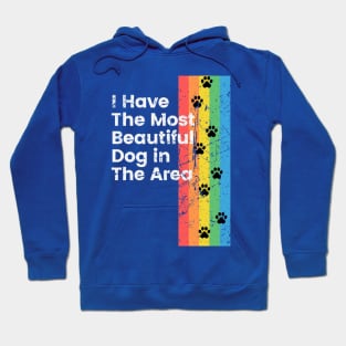 I Have The Most Beautiful Dog T-Shirt Hoodie